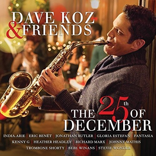 Dave Koz / Dave Koz & Friends: The 25th of December