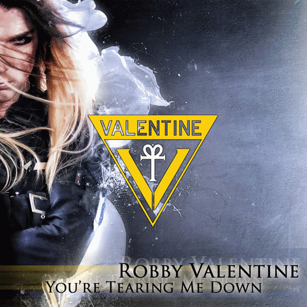 Robby Valentine / You're Tearing Me Down