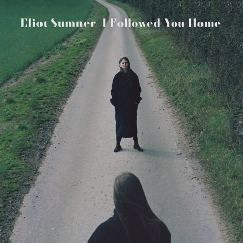 Eliot Sumner / I Followed You Home