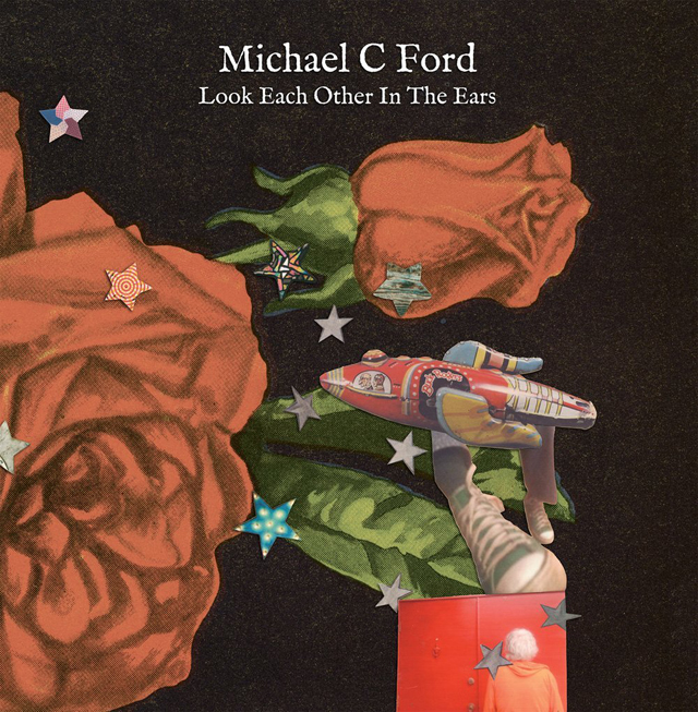 Michael C Ford / Look Each Other in the Ears