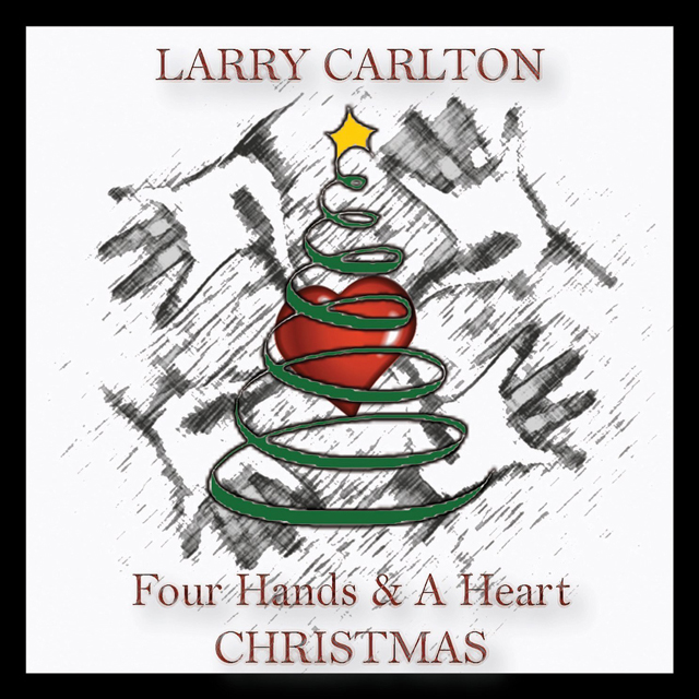 Larry Carlton / Four Hands & A Heart Christmas