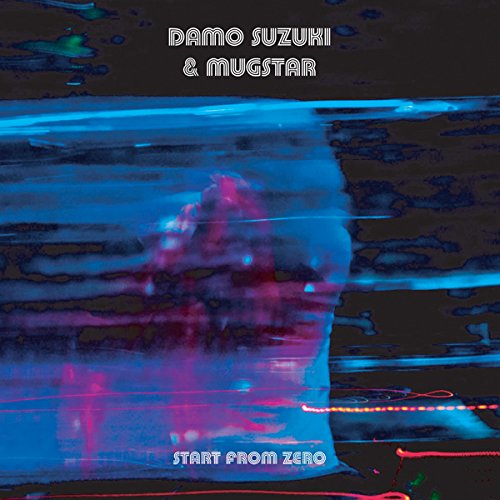 Damo Suzuki & Mugstar / Start From Zero