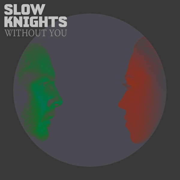 Slow Knights / Without You - Single