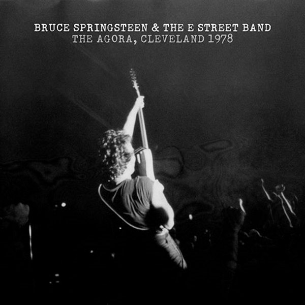 Bruce Springsteen & The E Street Band / The Agora, Cleveland 1978