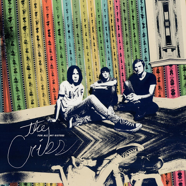 The Cribs / For All My Sisters