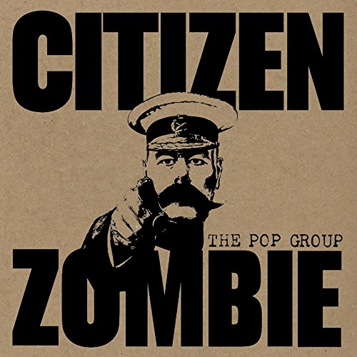 The Pop Group / Citizen Zombie