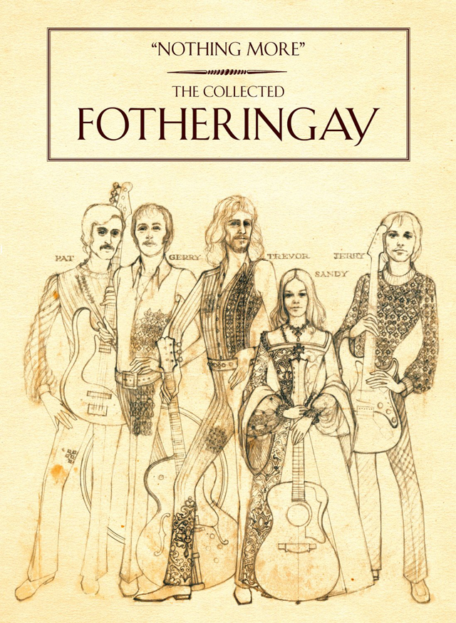 Fotheringay / Nothing More - The Collected Fotheringay