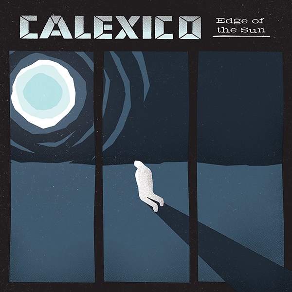 Calexico / Edge of the Sun
