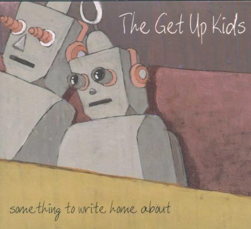 Get Up Kids / Something to Write Home About