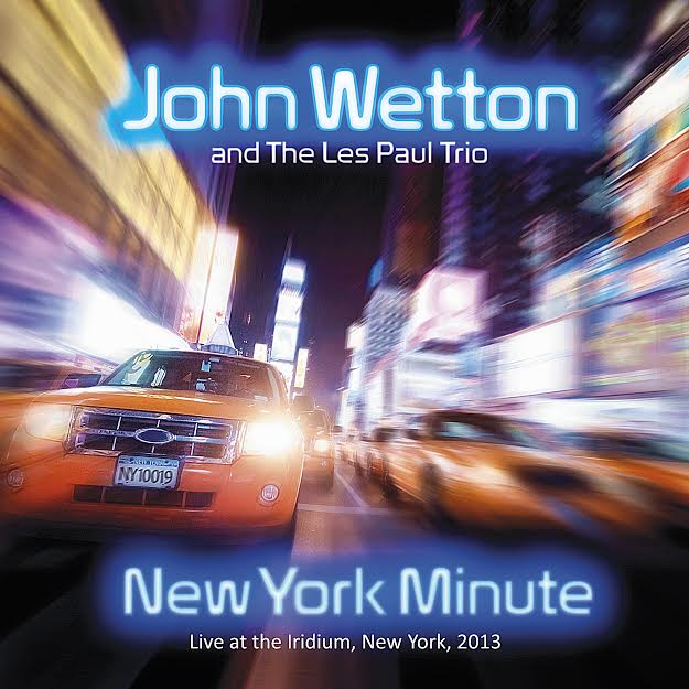 John Wetton And The Les Paul Trio / New York Minute