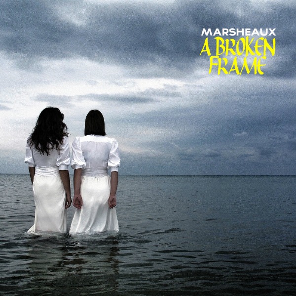 Marsheaux / A Broken Frame