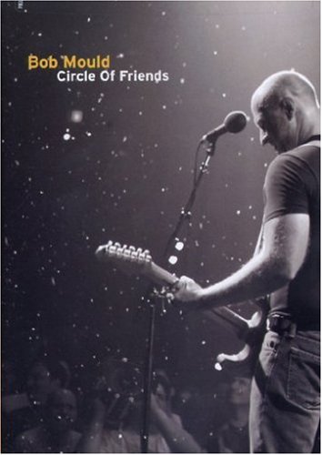 Bob Mould / Circle of Friends: Live at the 9:30 Club