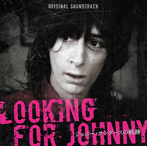 Looking for Johnny ジョニー・サンダースの軌跡 - オリジナルサウンドトラック日本限定盤