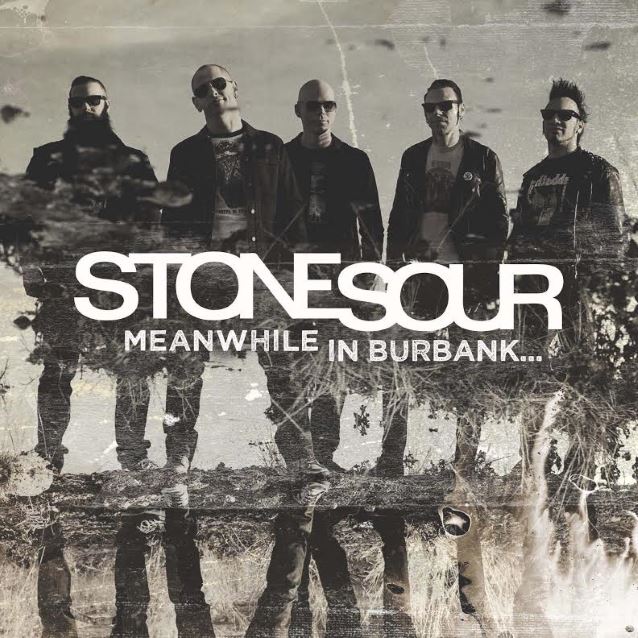 Stone Sour / Meanwhile In Burbank…
