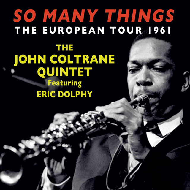 The John Coltrane Quintet Feat. Eric Dolphy - So Many Things: The European Tour 1961