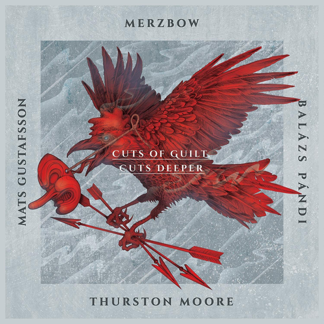 Merzbow, Mats Gustafsson, Balazs Pandi, Thurston Moore / Cuts of Guilt, Cuts Deeper