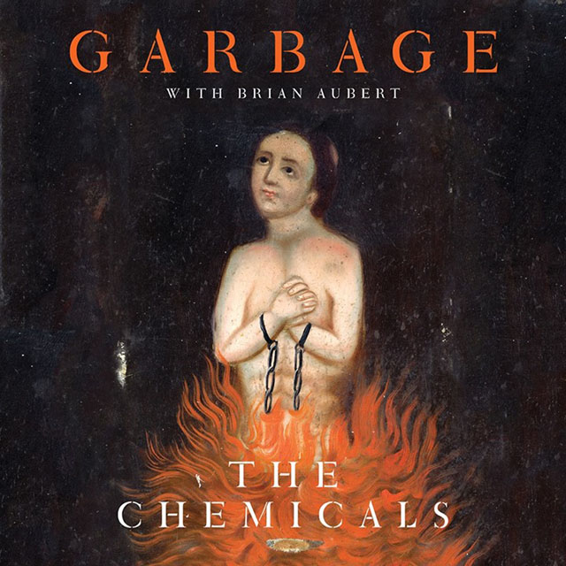 Garbage with Brian Aubert / The Chemicals