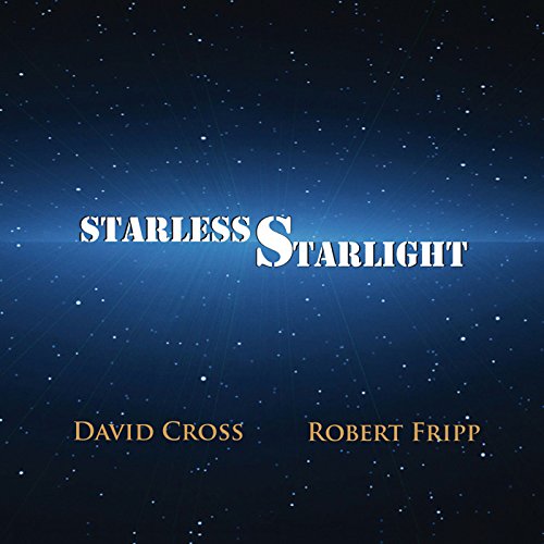 David Cross and Robert Fripp / Starless Starlight