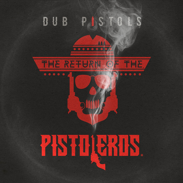 Dub Pistols / Return Of The Pistoleros