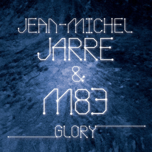 Jean-Michel Jarre & M83 / Glory