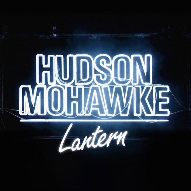 Hudson Mohawke / Lantern