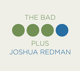 The Bad Plus + Joshua Redman / The Bad Plus Joshua Redman