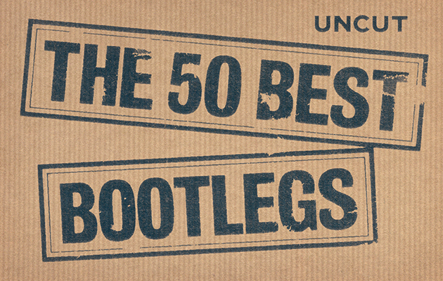 Uncut’s 50 best bootlegs