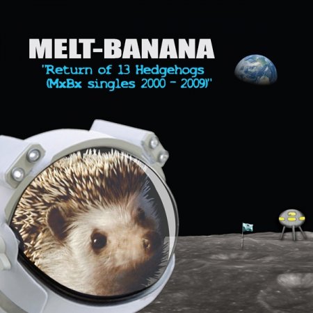 MELT BANANA / Return Of 13 Hedgehogs (MxBx Singles 2000-2009)