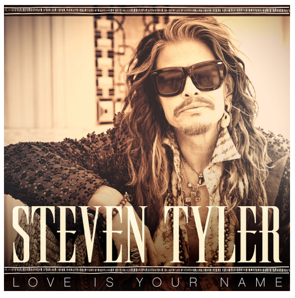 Steven Tyler / Love Is Your Name