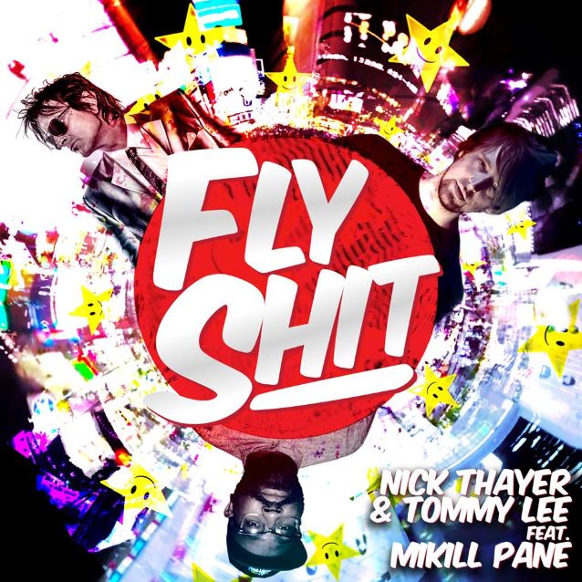 Nick Thayer & Tommy Lee / Fly S**t (feat. Mikill Pane) - Single