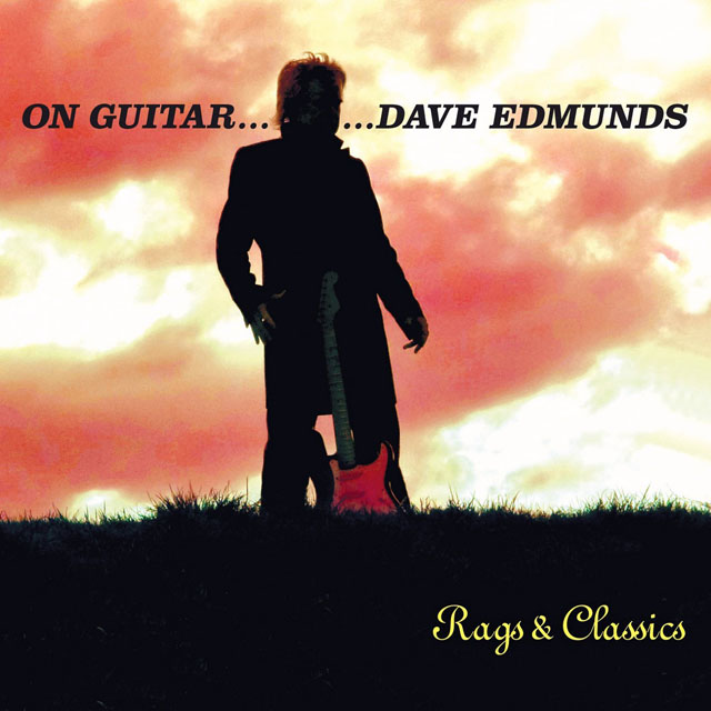 Dave Edmunds / On Guitar… Dave Edmunds: Rags & Classics