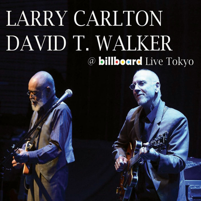 Larry Carlton & David T Walker / @ Billboard Live Tokyo