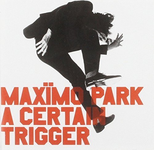 Maximo Park / A Certain Trigger