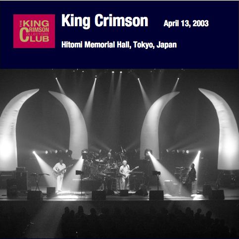 King Crimson / April 13, 2003, Hitomi Memorial Hal, Tokyo, Japan