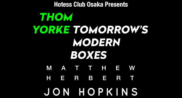 Hostess Club presents Thom Yorke, Matthew Herbert, Jon Hopkins