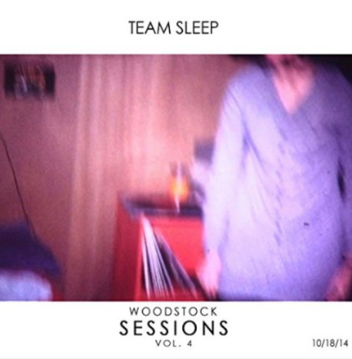 Team Sleep / Woodstock Sessions Vol. 4