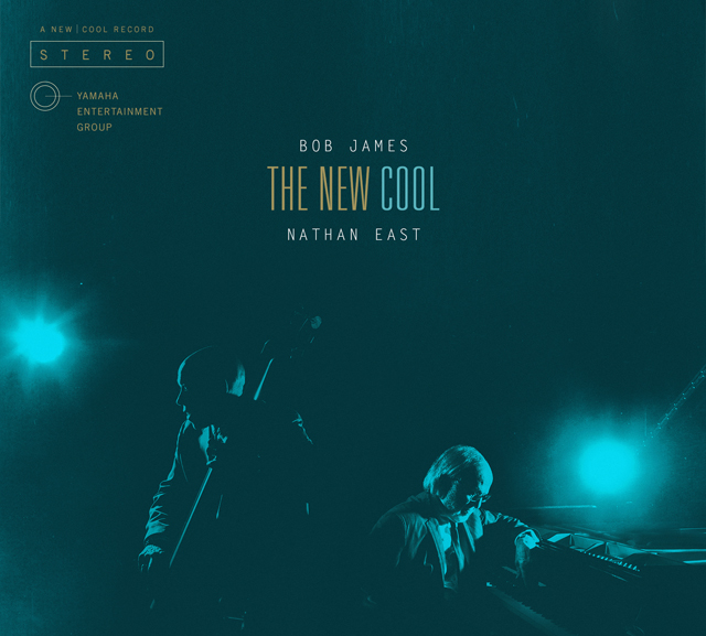 Bob James & Nathan East / The New Cool