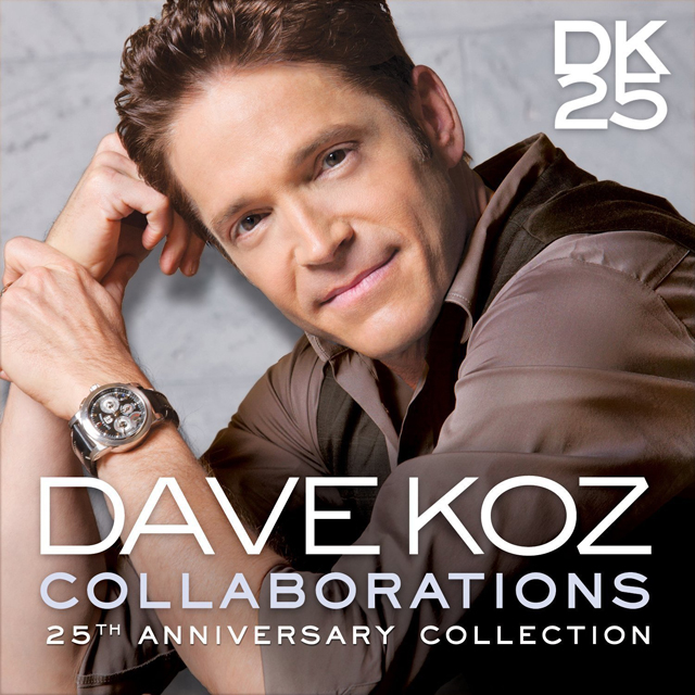 Dave Koz / Collaborations: 25th Anniversary Collection