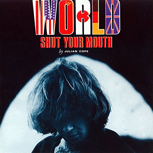 Julian Cope / World Shut Your Mouth