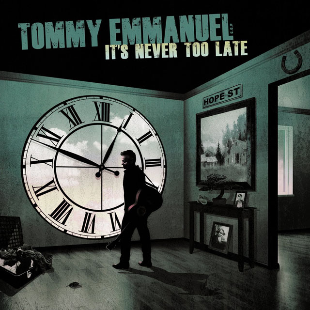 Tommy Emmanuel / It's Never Too Late