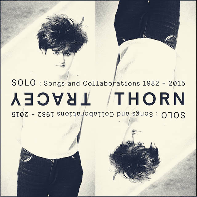 Tracey Thorn / SOLO: Songs and Collaborations 1982-2015