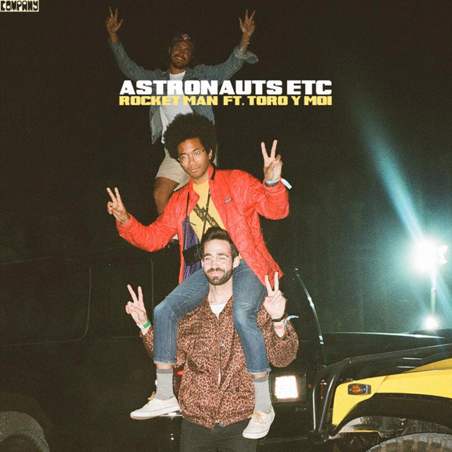 Astronauts Etc feat. Toro Y Moi / Rocket Man