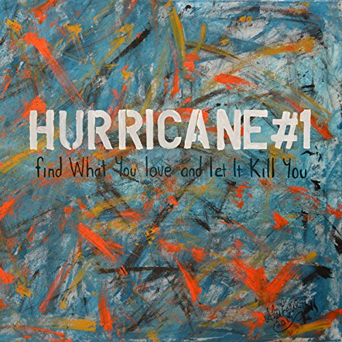Hurricane #1 / Find What You Love And Let It Kill You