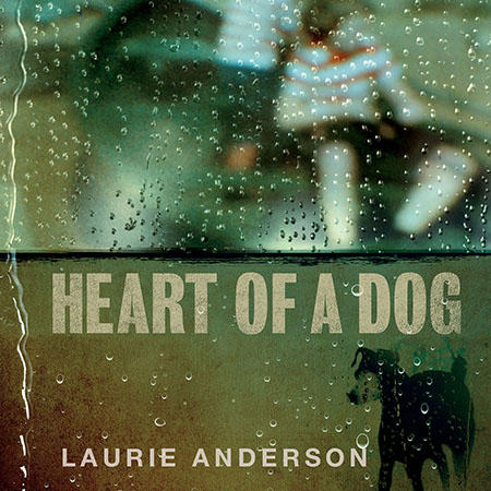 Laurie Anderson / Heart of a Dog