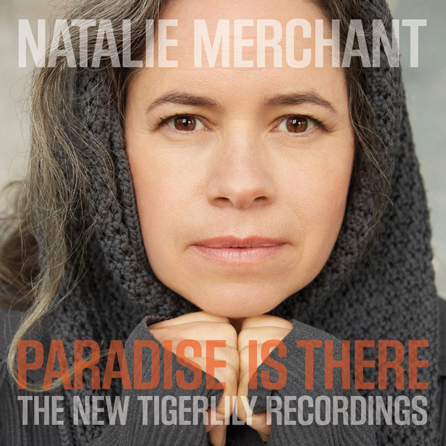 Natalie Merchant / Paradise Is There: The New Tigerlily Recordings