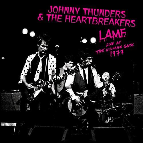 Johnny Thunders & The Heartbreakers / L.A.M.F. Live at the Village Gate 1977