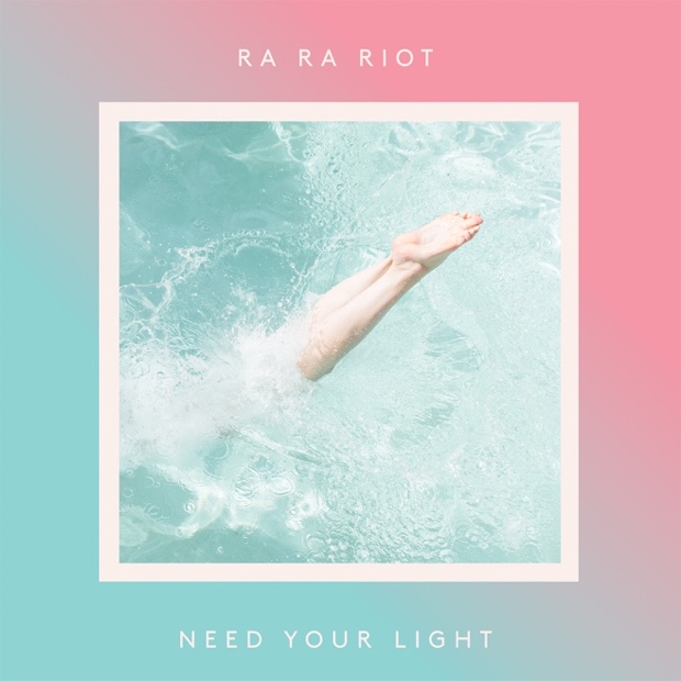 Ra Ra Riot / Need Your Light
