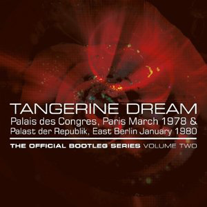 Tangerine Dream / The Official Bootleg Series Volume Two - Palais des Congres, Paris March 1978 & Palast der Republik, East Berlin January 1980