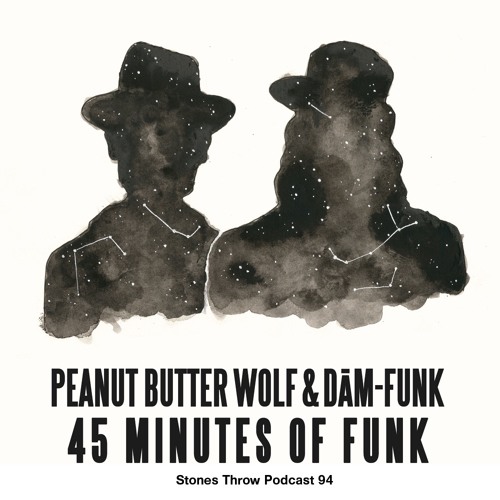 Peanut Butter Wolf & Dam-Funk / Stones Throw Podcast 94: 45 Minutes of Funk