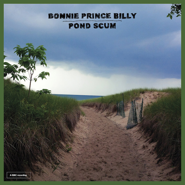 Bonnie 'Prince' Billy / Pond Scum